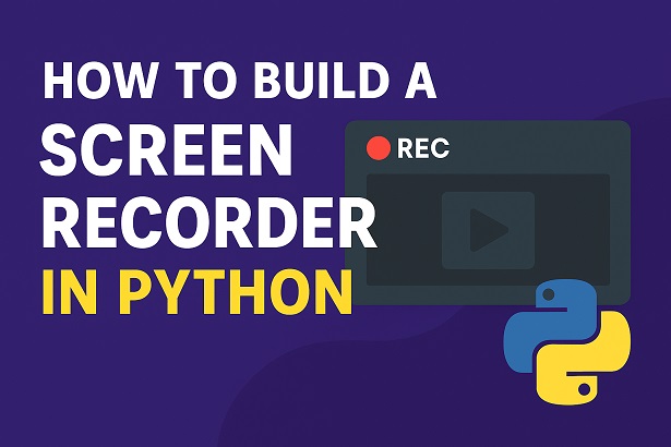 Build a screen recorder using Python